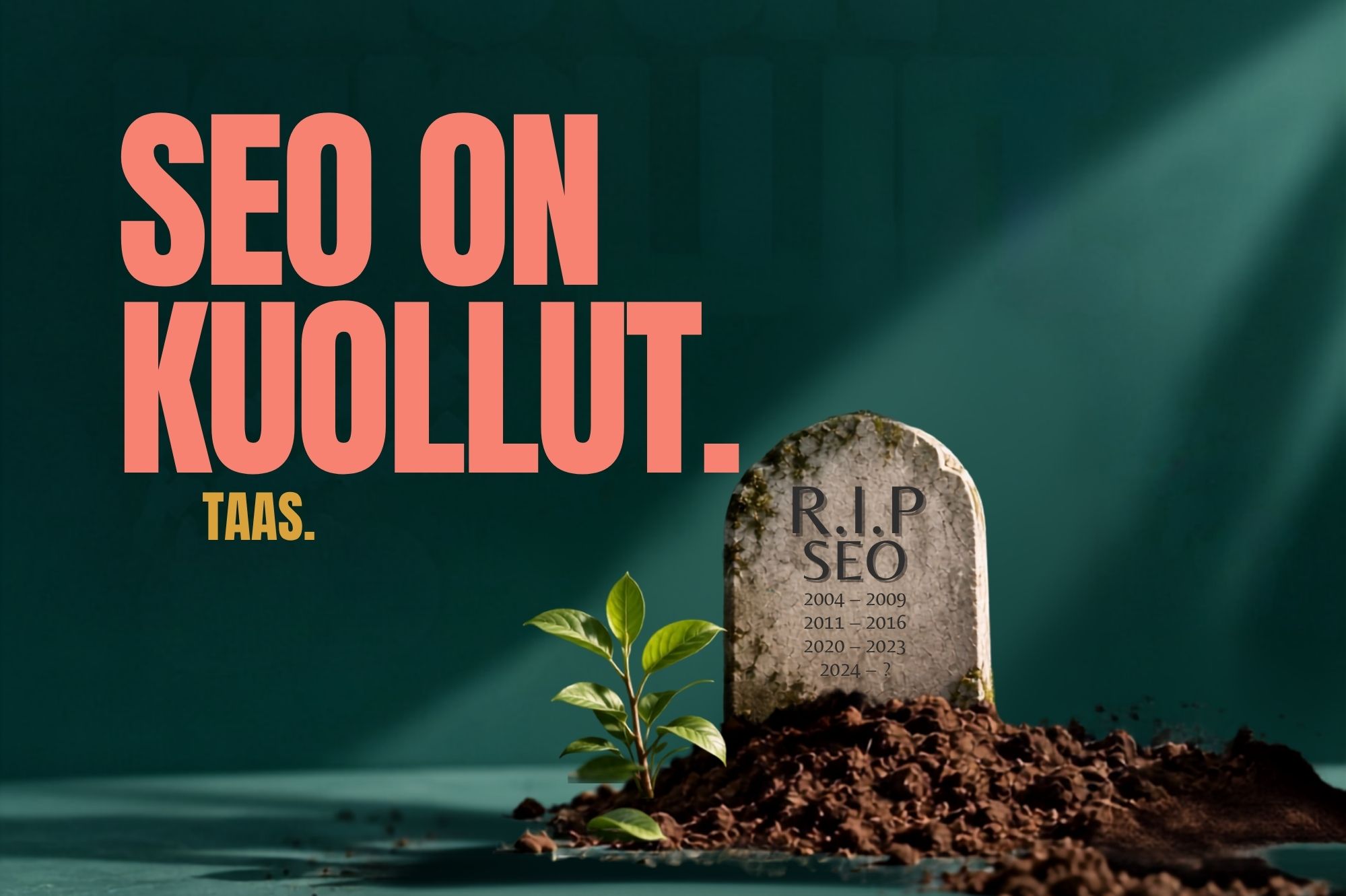 SEO on kuollut. Taas. Vai onko?