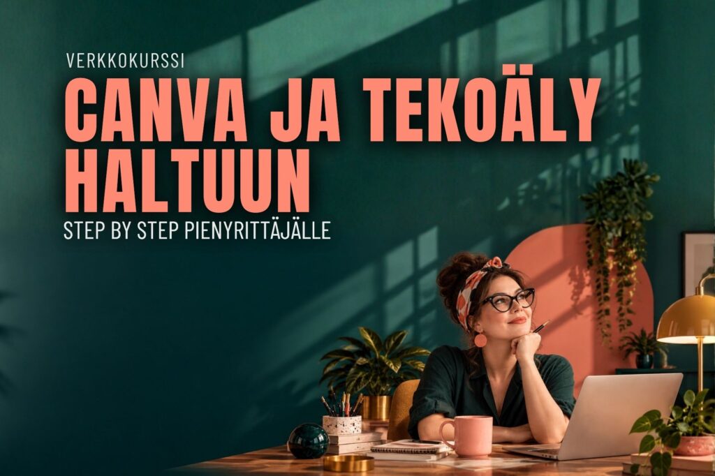 Canva ja tekoäly haltuun – step by step pienyrittäjälle